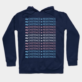 My Existence Is Resistance v1 Trans Pride Hoodie